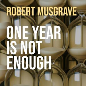 Book cover: One Year is not enough by Robert Musgrave